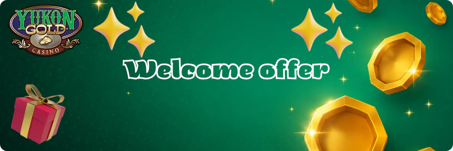 Welcome offer Yukon Gold